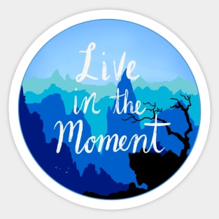 Live In The Moment Sticker